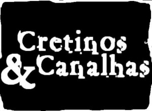 cretinos e canalhas